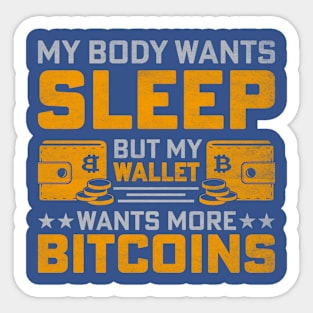 My Body Wants Sleep / My Wallet Wants More Bitcoin Sticker